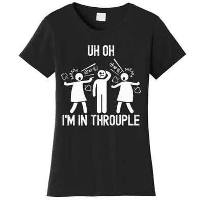 Uh Oh IM In Throuple Funny Polygamy Threesome Polyamory Women's T-Shirt