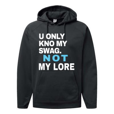 U Only Kno My Swag Not My Lore Performance Fleece Hoodie