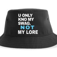 U Only Kno My Swag Not My Lore Sustainable Bucket Hat