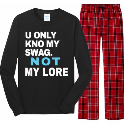 U Only Kno My Swag Not My Lore Long Sleeve Pajama Set