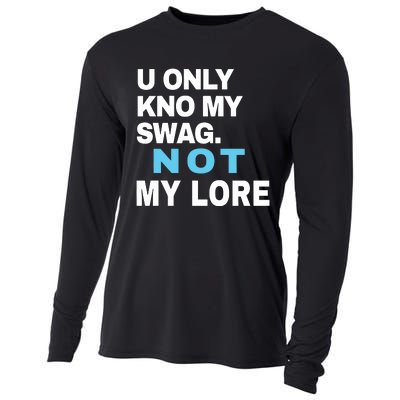 U Only Kno My Swag Not My Lore Cooling Performance Long Sleeve Crew