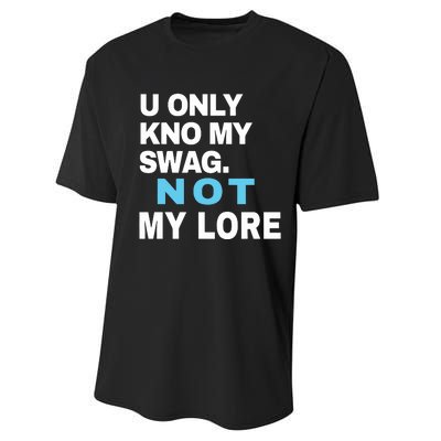 U Only Kno My Swag Not My Lore Performance Sprint T-Shirt