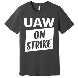 UAW On Strike United Auto Workers Strike Premium T-Shirt