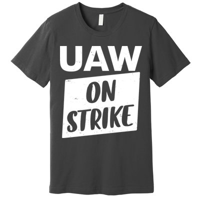UAW On Strike United Auto Workers Strike Premium T-Shirt