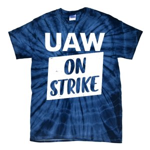 UAW On Strike United Auto Workers Strike Tie-Dye T-Shirt