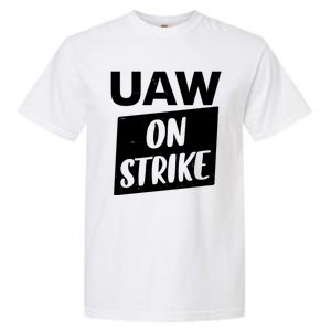 UAW On Strike United Auto Workers Strike Garment-Dyed Heavyweight T-Shirt