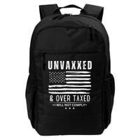 Unvaxxed & Over Taxed I Will Not Comply Unvaxxed And Overtaxed Daily Commute Backpack