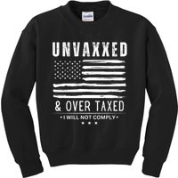 Unvaxxed & Over Taxed I Will Not Comply Unvaxxed And Overtaxed Kids Sweatshirt