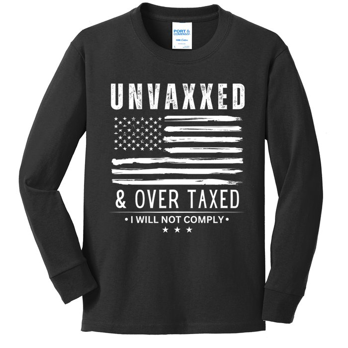 Unvaxxed & Over Taxed I Will Not Comply Unvaxxed And Overtaxed Kids Long Sleeve Shirt