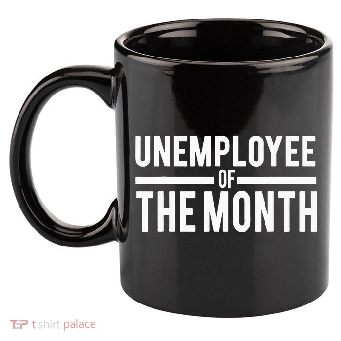 Unemployee Of The Month Funny Unemployed 11oz C Handle Ceramic Mug