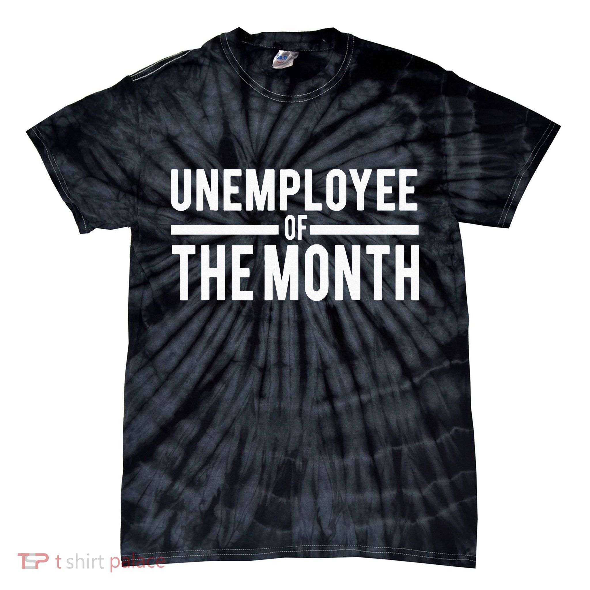 Unemployee Of The Month Funny Unemployed Tie-Dye T-Shirt