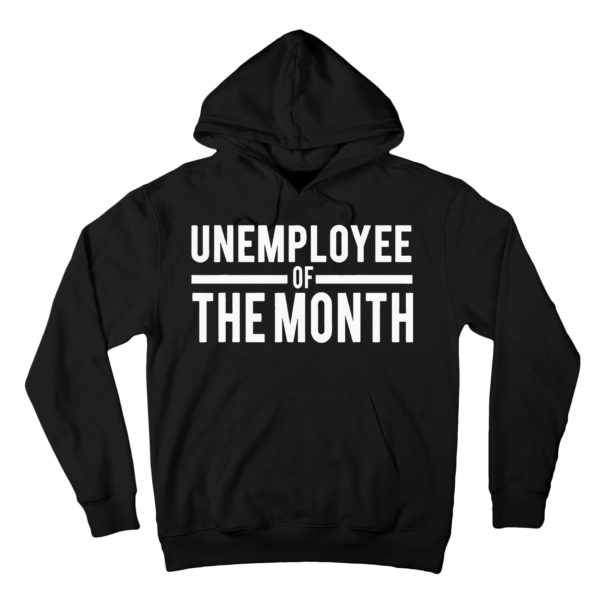 Unemployee Of The Month Funny Unemployed Tall Hoodie