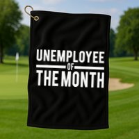 Unemployee Of The Month Funny Unemployed Golf Towel