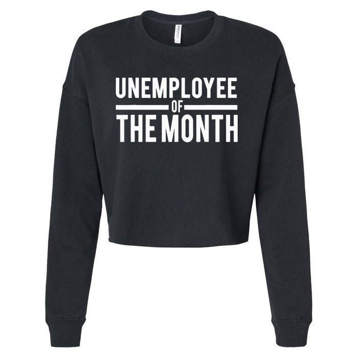 Unemployee Of The Month Funny Unemployed Cropped Pullover Crew