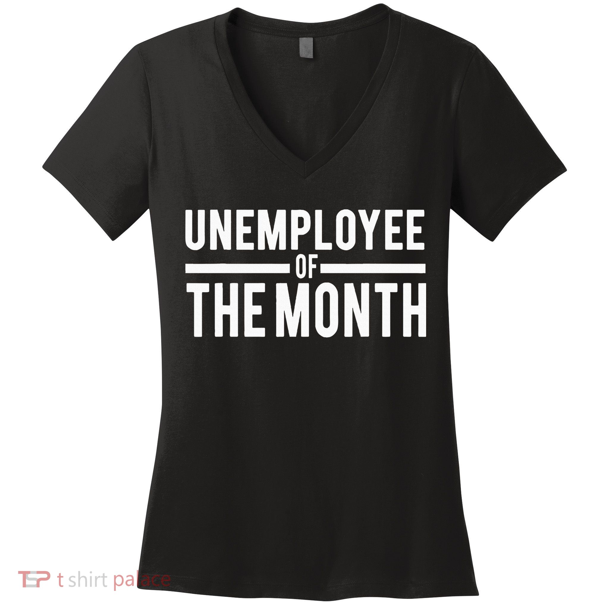 Unemployee Of The Month Funny Unemployed Women's V-Neck T-Shirt
