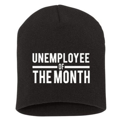 Unemployee Of The Month Funny Unemployed Short Acrylic Beanie