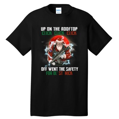 Up On The Rooftop Click Off Went The Safety Santa Anti Biden Tall T-Shirt