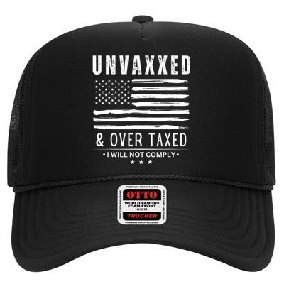 Unvaxxed & Over Taxed I Will Not Comply High Crown Mesh Back Trucker Hat