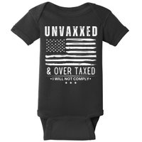 Unvaxxed & Over Taxed I Will Not Comply Baby Bodysuit