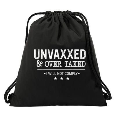 Unvaxxed Over Taxed I Will Not Comply Drawstring Bag