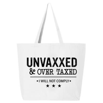 Unvaxxed Over Taxed I Will Not Comply 25L Jumbo Tote