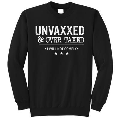 Unvaxxed & Over Taxed I Will Not Comply Sweatshirt