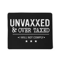 Unvaxxed & Over Taxed I Will Not Comply Mousepad