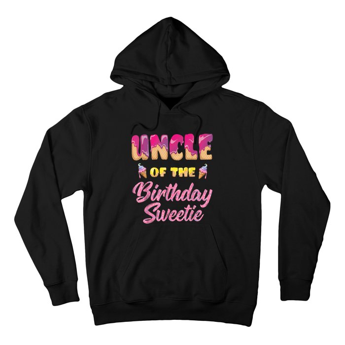 Uncle Of The Birthday Sweetie Ice Cream Birthday Hoodie