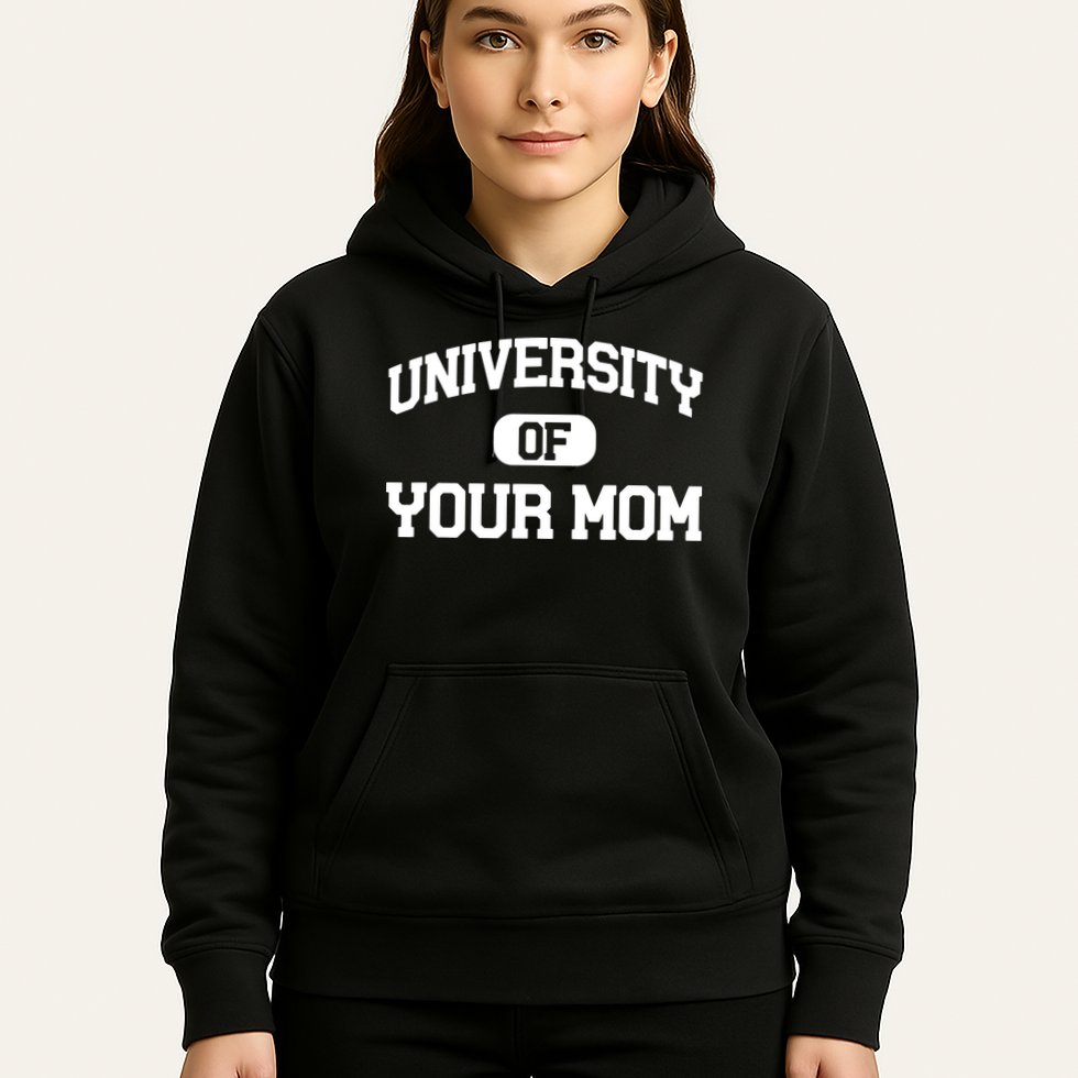 University Of Your Mom Hoodie