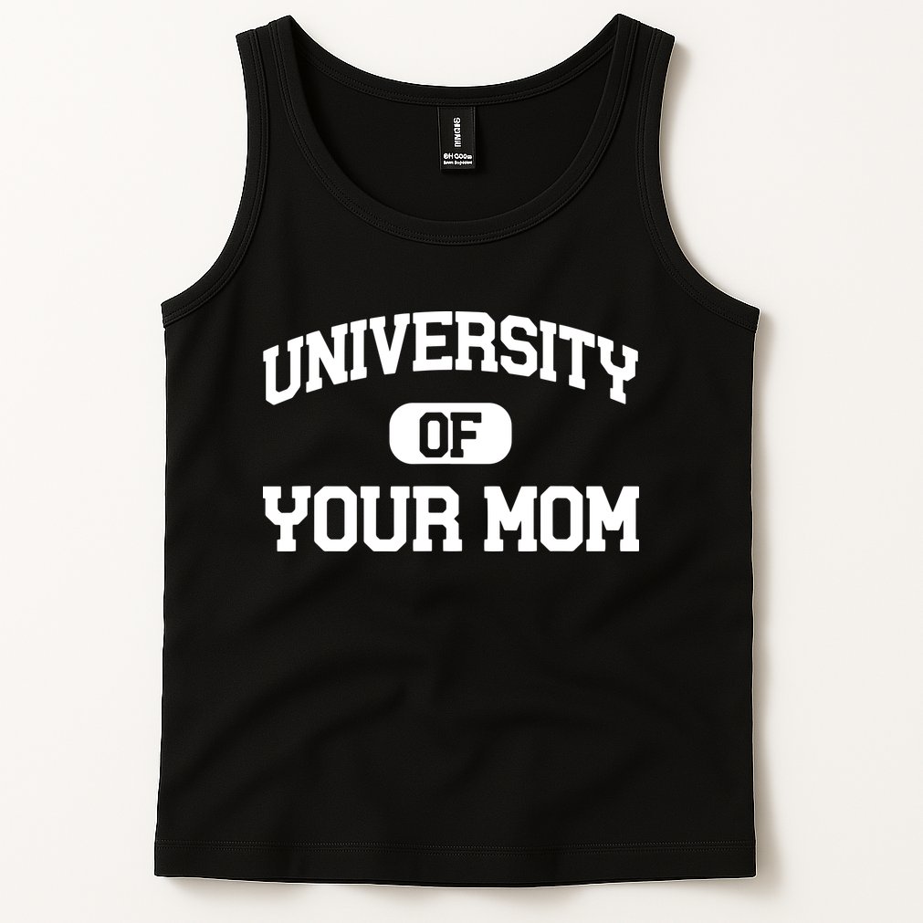 University Of Your Mom Tank Top