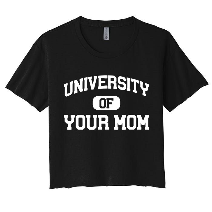 University Of Your Mom Women's Crop Top Tee