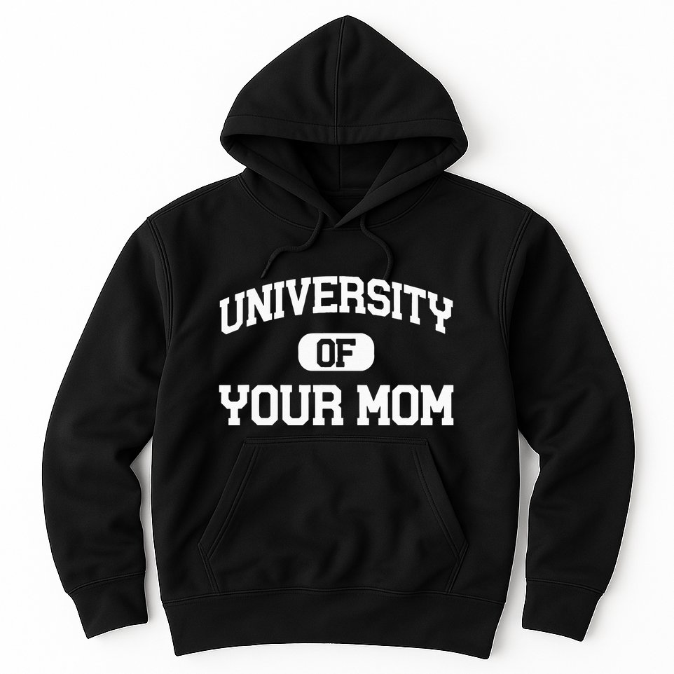 University Of Your Mom Hoodie