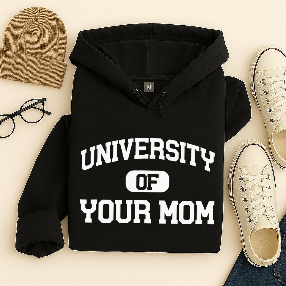 University Of Your Mom Hoodie