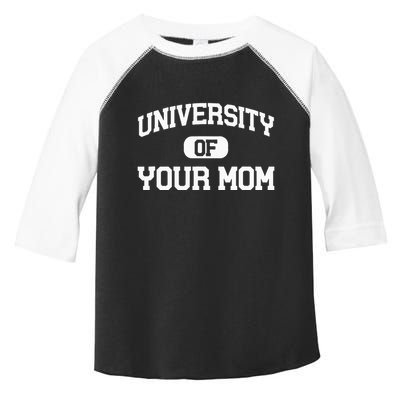 University Of Your Mom Toddler Fine Jersey T-Shirt