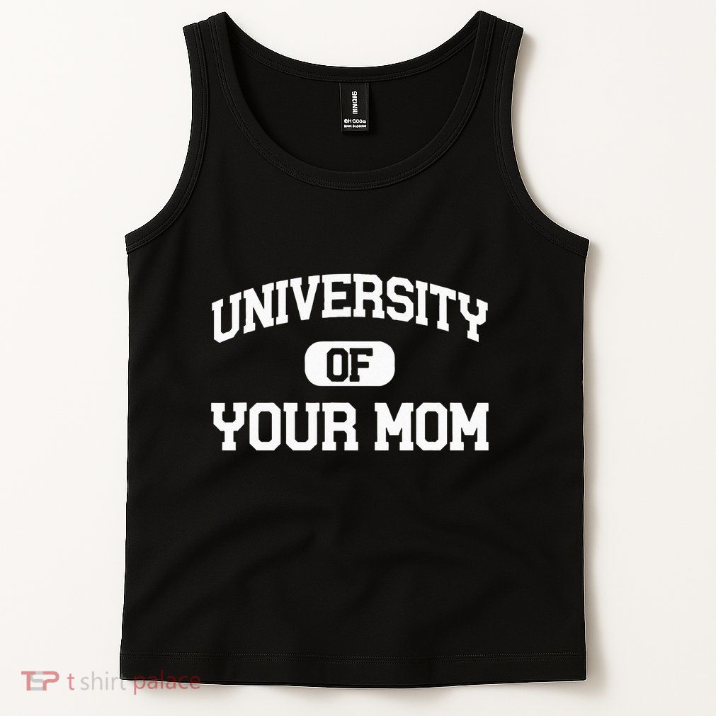 University Of Your Mom Tank Top