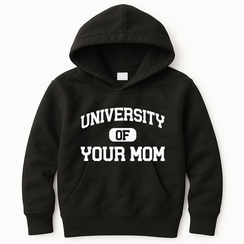University Of Your Mom Kids Hoodie