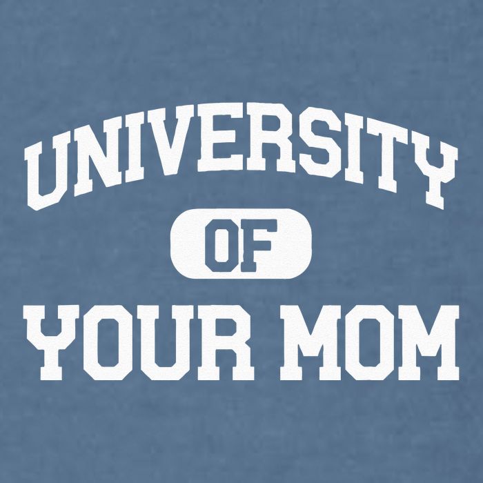 University Of Your Mom Garment-Dyed Sweatshirt