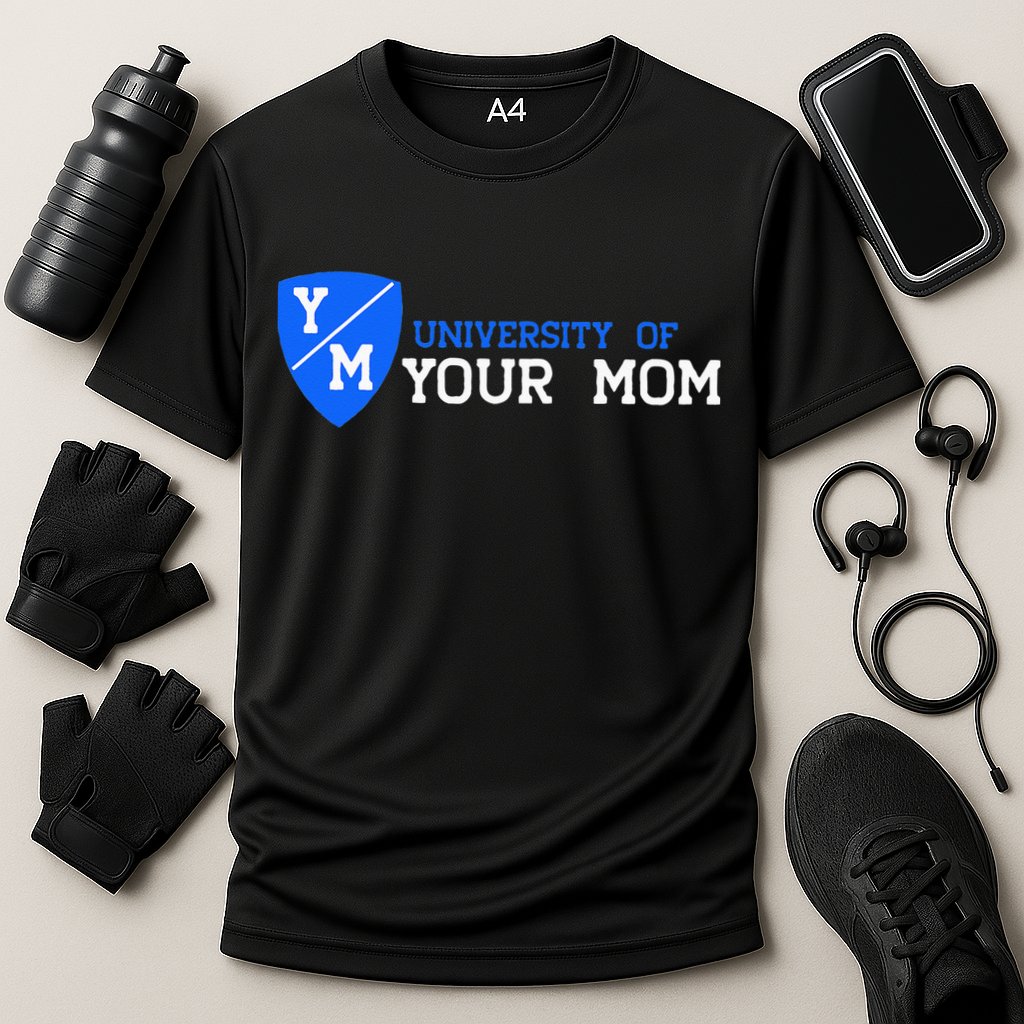 University Of Your Mom  Performance Shirt