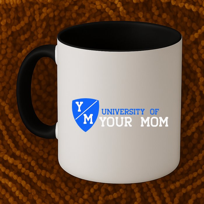 University Of Your Mom  Mug