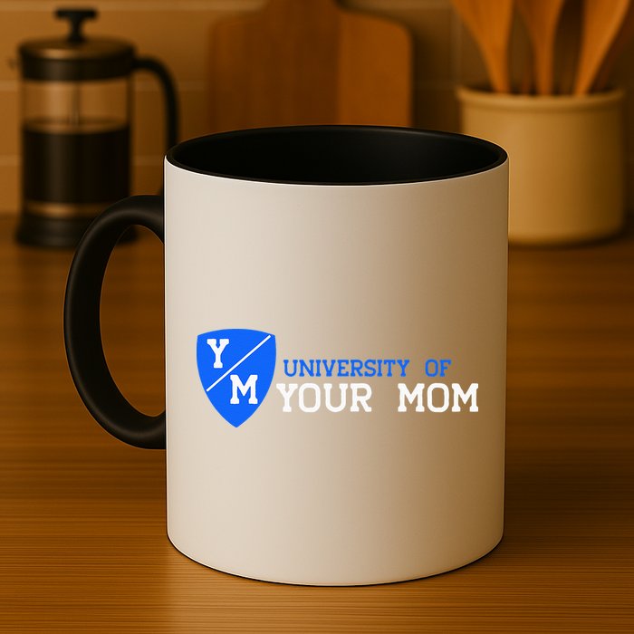 University Of Your Mom  Mug