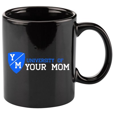 University Of Your Mom  11oz C Handle Ceramic Mug