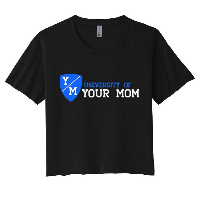 University Of Your Mom  Crop Top
