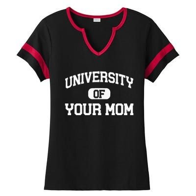 U.N.I.V.E.R.S.I.T.Y Of Your Mom Ladies Halftime Notch Neck Tee