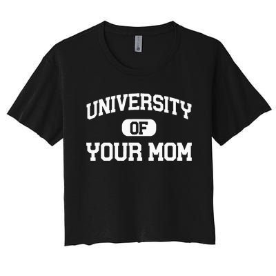 U.N.I.V.E.R.S.I.T.Y Of Your Mom Women's Crop Top Tee