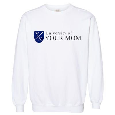 University Of Your Mom Garment-Dyed Sweatshirt