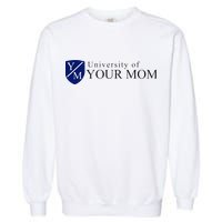 University Of Your Mom Garment-Dyed Sweatshirt