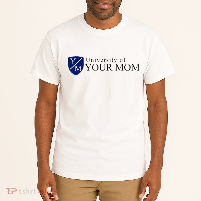University Of Your Mom Tall T-Shirt