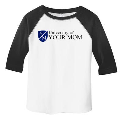 University Of Your Mom Toddler Fine Jersey T-Shirt