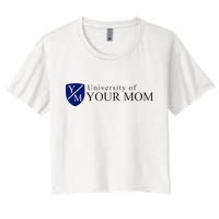 University Of Your Mom Women's Crop Top Tee