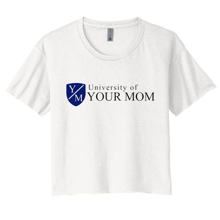 University Of Your Mom Women's Crop Top Tee